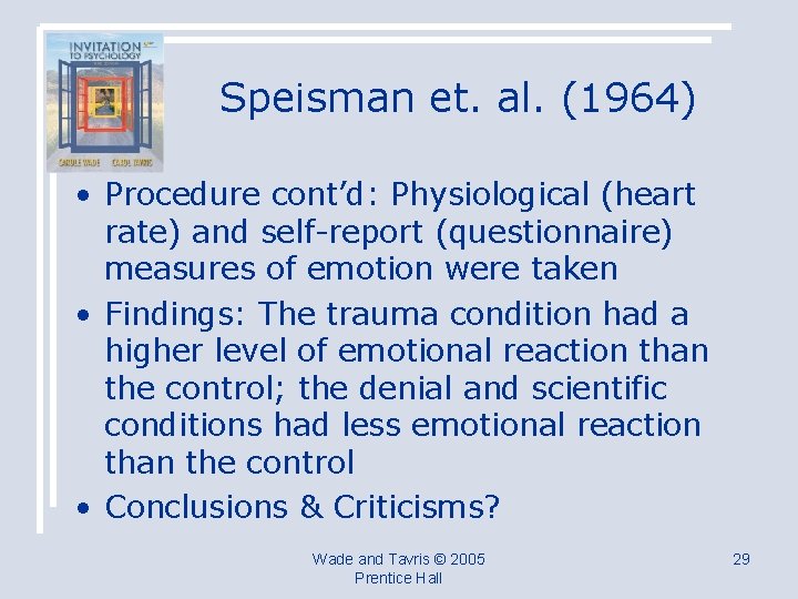 Speisman et. al. (1964) • Procedure cont’d: Physiological (heart rate) and self-report (questionnaire) measures