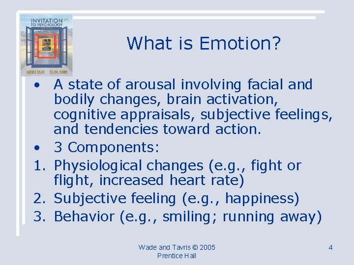 What is Emotion? • A state of arousal involving facial and bodily changes, brain