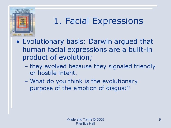 1. Facial Expressions • Evolutionary basis: Darwin argued that human facial expressions are a