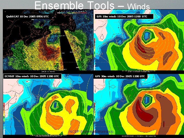 Ensemble Tools – Winds Quik. SCAT 10 Dec 2005 0956 UTC ECMWF 10 m