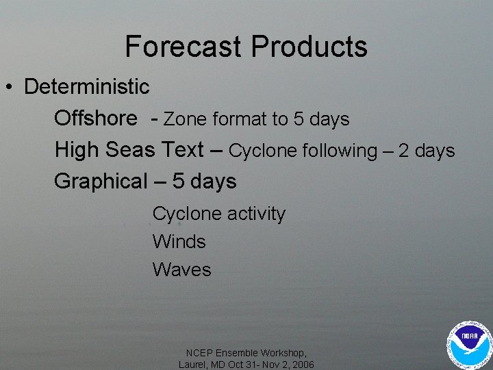 Forecast Products • Deterministic Offshore - Zone format to 5 days High Seas Text