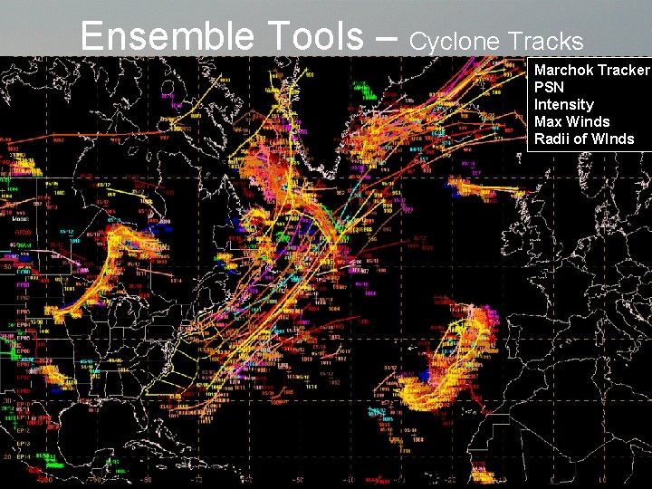 Ensemble Tools – Cyclone Tracks Marchok Tracker PSN Intensity Max Winds Radii of WInds