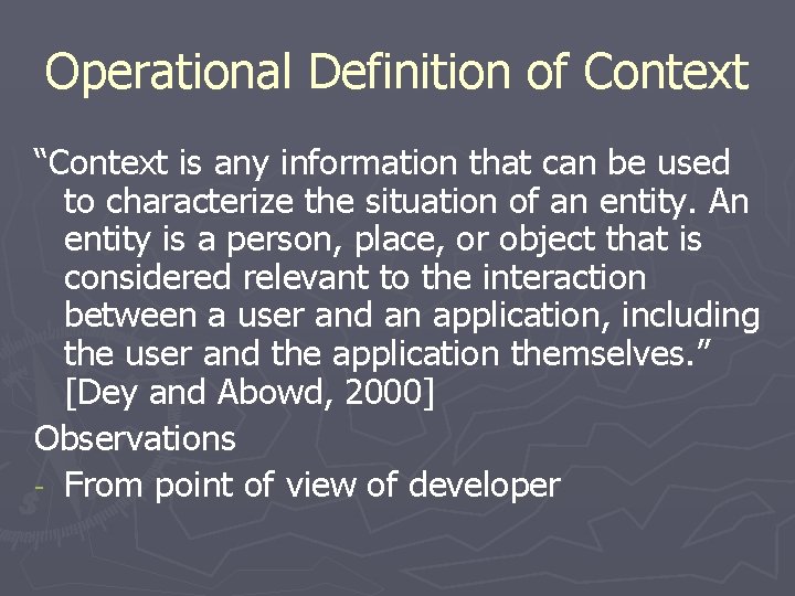 Operational Definition of Context “Context is any information that can be used to characterize