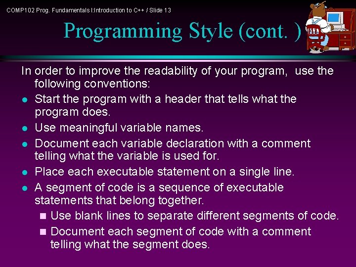 COMP 102 Prog. Fundamentals I: Introduction to C++ / Slide 13 Programming Style (cont.