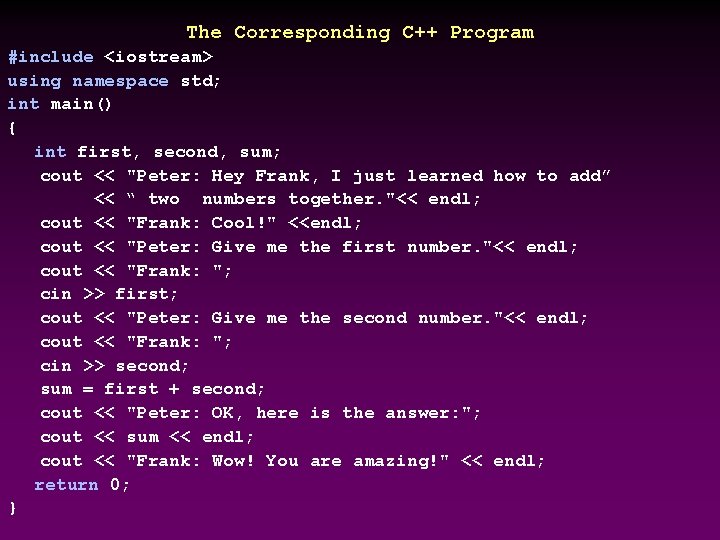 The Corresponding C++ Program #include <iostream> using namespace std; int main() { int first,