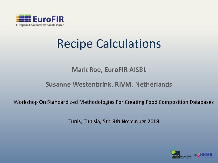 Recipe Calculations Mark Roe, Euro. FIR AISBL Susanne Westenbrink, RIVM, Netherlands Workshop On Standardized