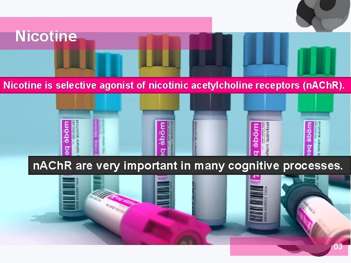 Nicotine is selective agonist of nicotinic acetylcholine receptors (n. ACh. R). n. ACh. R