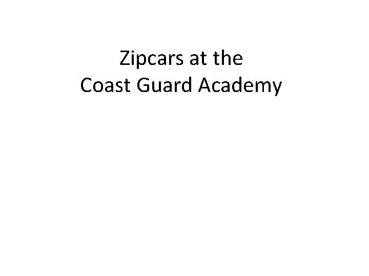 Zipcars at the Coast Guard Academy 