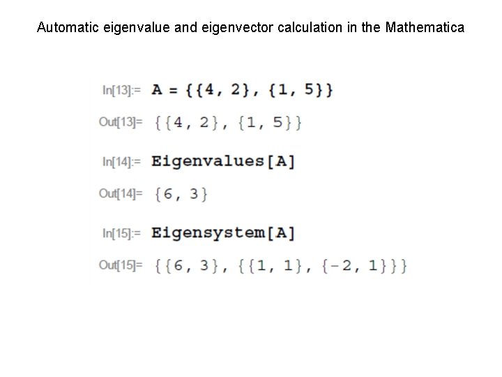Automatic eigenvalue and eigenvector calculation in the Mathematica 