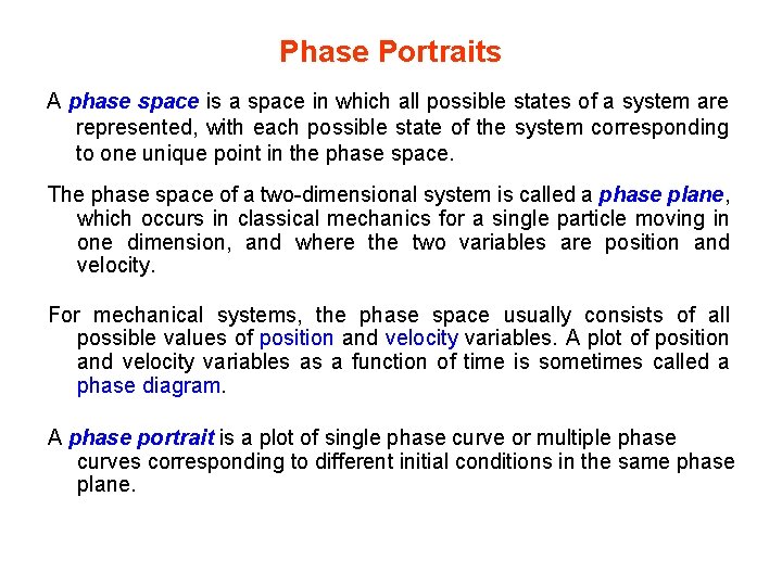 Phase Portraits A phase space is a space in which all possible states of