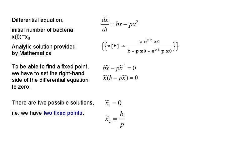 Differential equation, initial number of bacteria x(0)=x 0 Analytic solution provided by Mathematica To