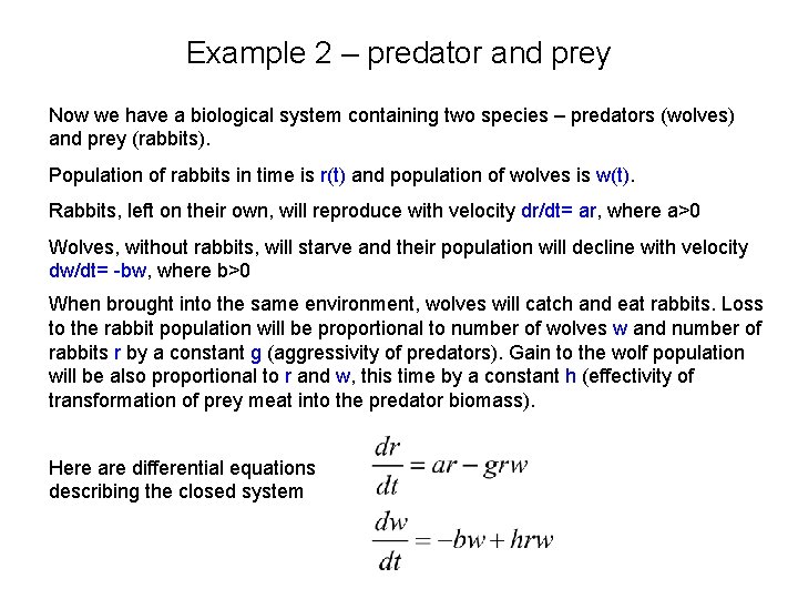Example 2 – predator and prey Now we have a biological system containing two