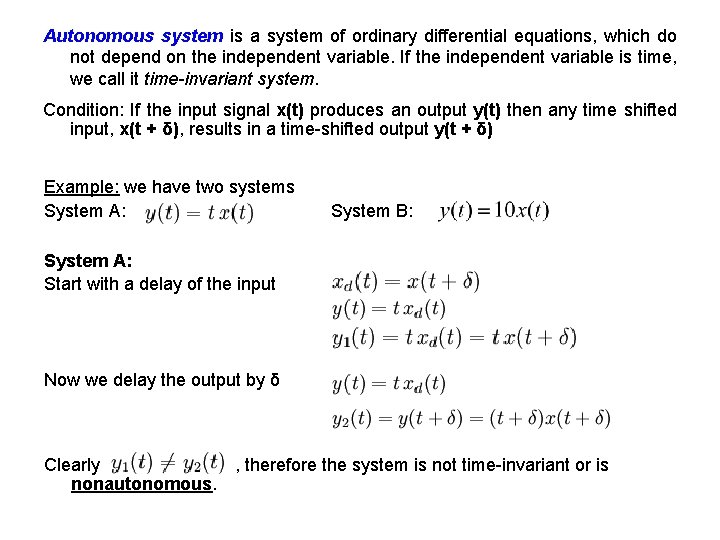 Autonomous system is a system of ordinary differential equations, which do not depend on