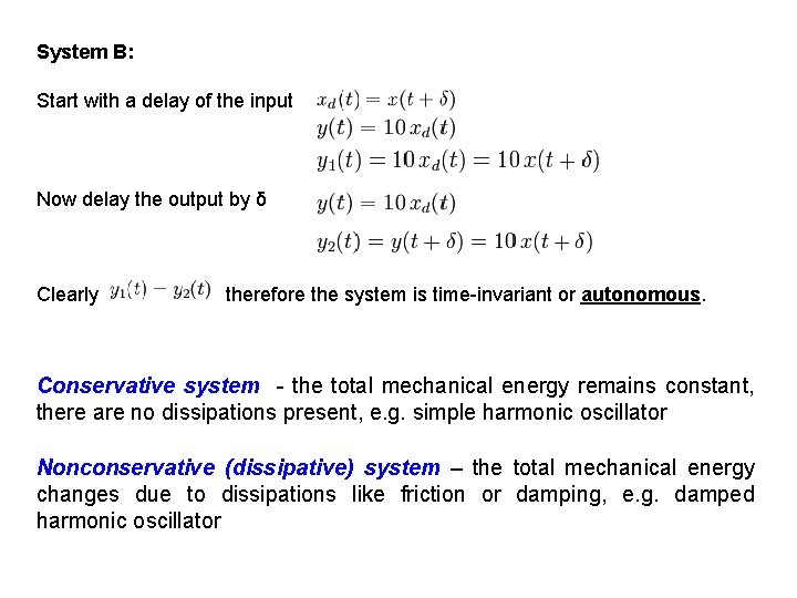 System B: Start with a delay of the input Now delay the output by