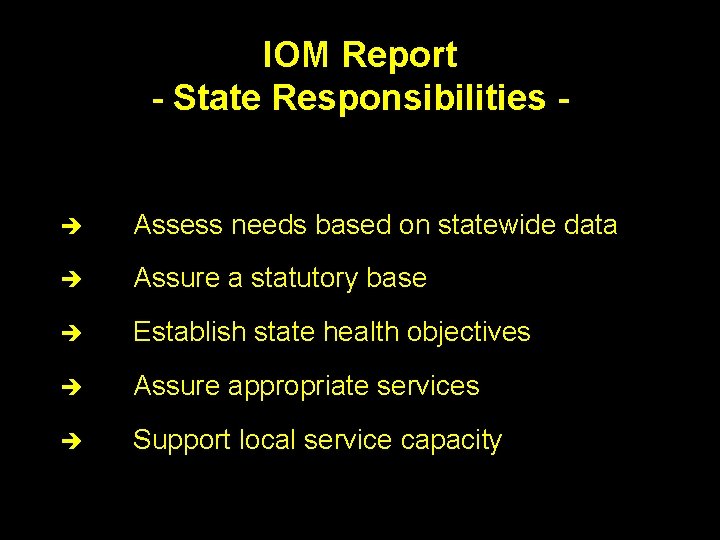 IOM Report - State Responsibilities - è Assess needs based on statewide data è