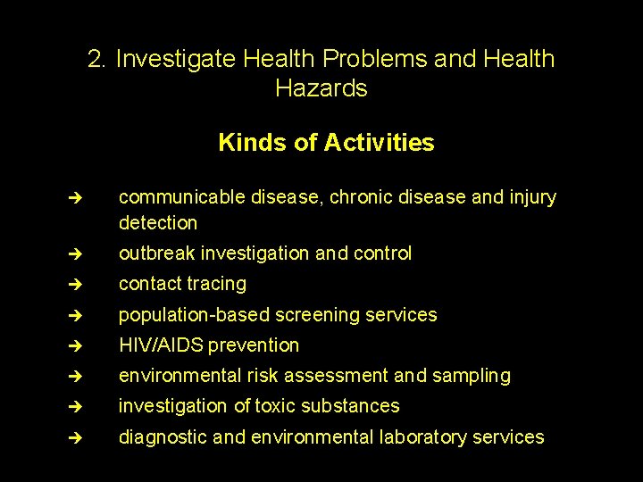 2. Investigate Health Problems and Health Hazards Kinds of Activities è communicable disease, chronic