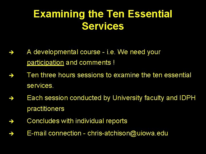 Examining the Ten Essential Services è A developmental course - i. e. We need