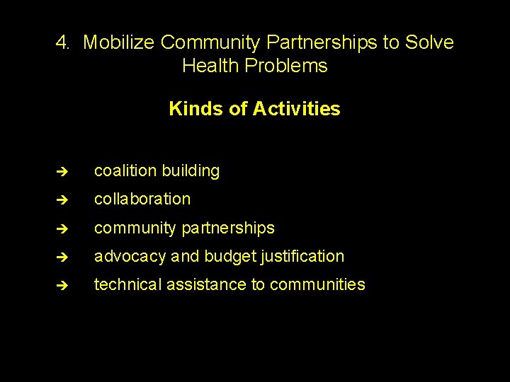 4. Mobilize Community Partnerships to Solve Health Problems Kinds of Activities è coalition building
