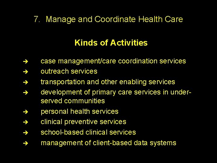7. Manage and Coordinate Health Care Kinds of Activities è è è è case