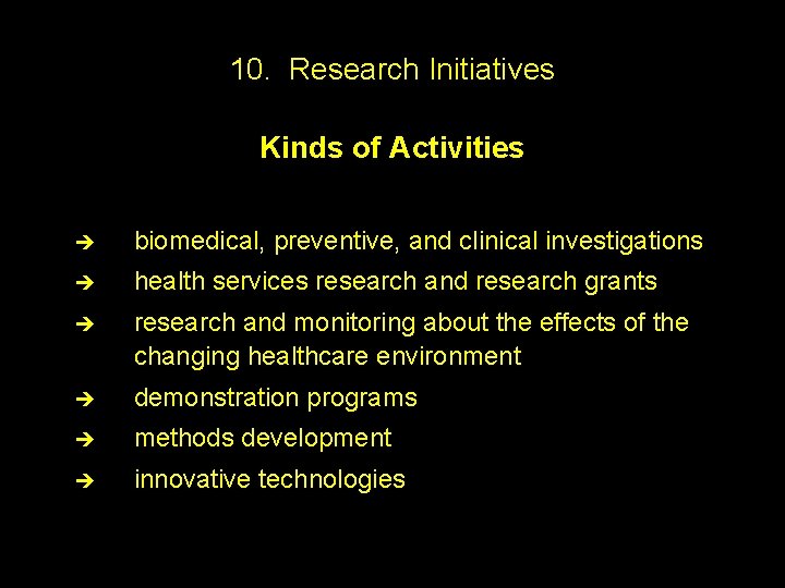 10. Research Initiatives Kinds of Activities è biomedical, preventive, and clinical investigations è health