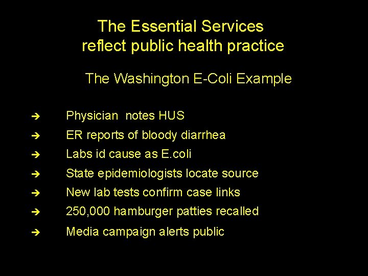The Essential Services reflect public health practice The Washington E-Coli Example è Physician notes