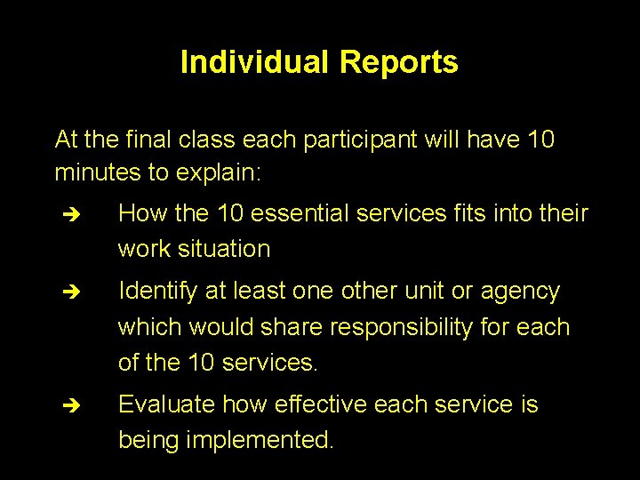 Individual Reports At the final class each participant will have 10 minutes to explain: