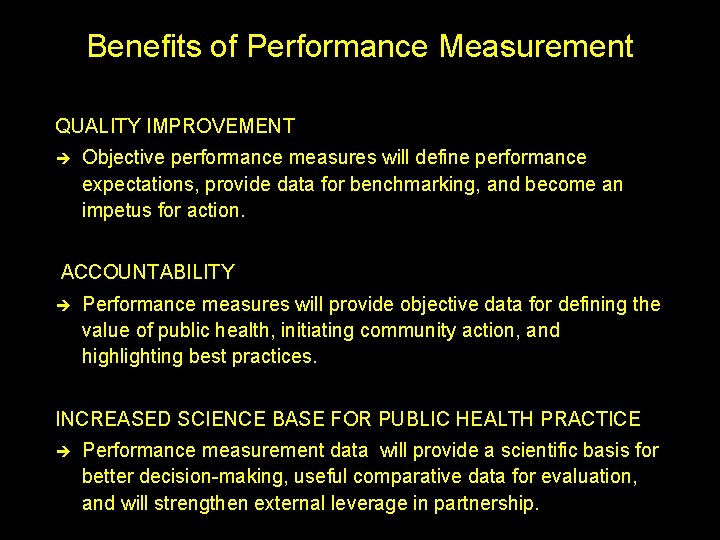 Benefits of Performance Measurement QUALITY IMPROVEMENT è Objective performance measures will define performance expectations,
