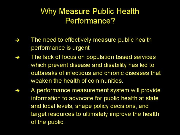 Why Measure Public Health Performance? è The need to effectively measure public health performance