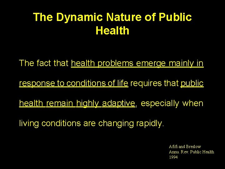 The Dynamic Nature of Public Health The fact that health problems emerge mainly in