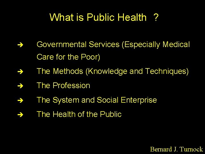 What is Public Health ? è Governmental Services (Especially Medical Care for the Poor)