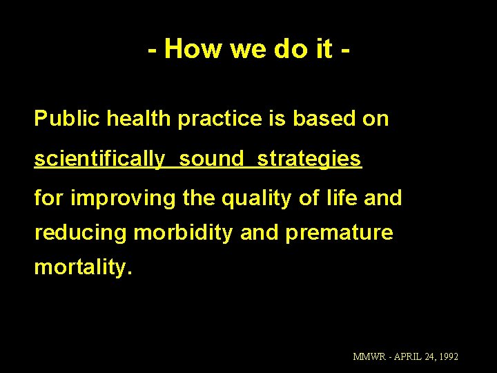 - How we do it Public health practice is based on scientifically sound strategies