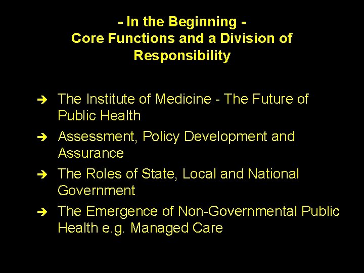 - In the Beginning Core Functions and a Division of Responsibility è è The