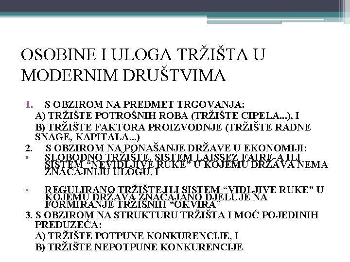 OSOBINE I ULOGA TRŽIŠTA U MODERNIM DRUŠTVIMA 1. S OBZIROM NA PREDMET TRGOVANJA: A)