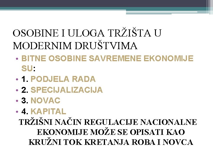 OSOBINE I ULOGA TRŽIŠTA U MODERNIM DRUŠTVIMA • BITNE OSOBINE SAVREMENE EKONOMIJE SU: •