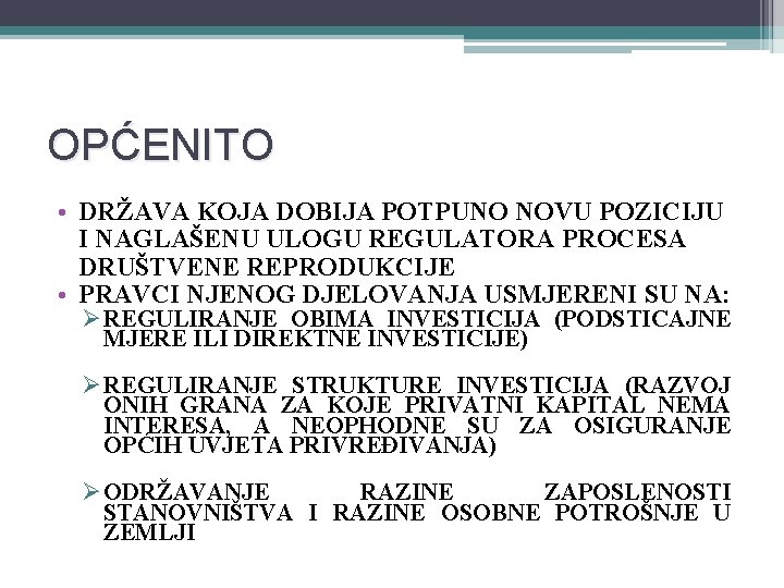 OPĆENITO • DRŽAVA KOJA DOBIJA POTPUNO NOVU POZICIJU I NAGLAŠENU ULOGU REGULATORA PROCESA DRUŠTVENE