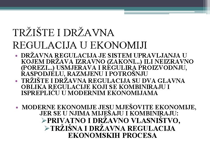 TRŽIŠTE I DRŽAVNA REGULACIJA U EKONOMIJI • DRŽAVNA REGULACIJA JE SISTEM UPRAVLJANJA U KOJEM