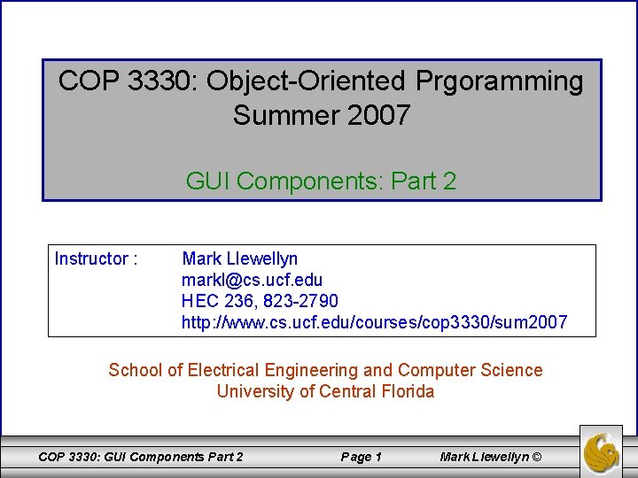 COP 3330: Object-Oriented Prgoramming Summer 2007 GUI Components: Part 2 Instructor : Mark Llewellyn