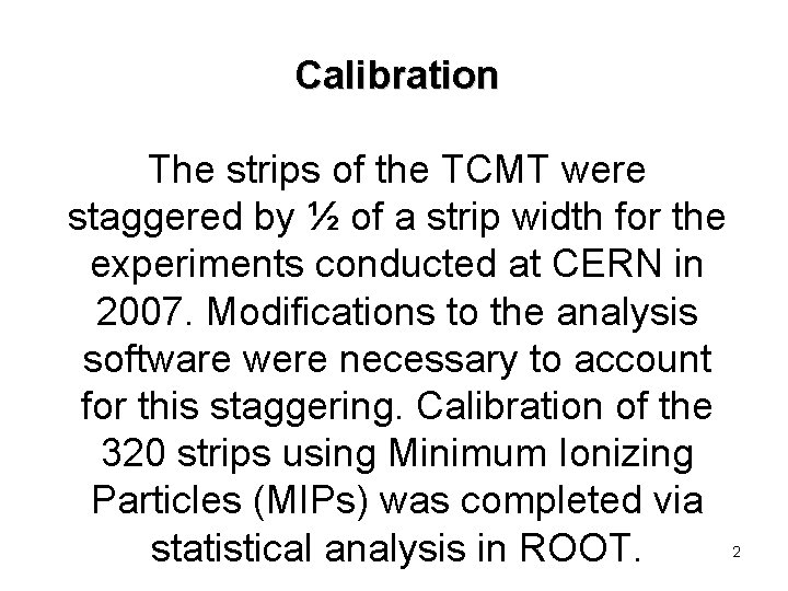 Calibration The strips of the TCMT were staggered by ½ of a strip width