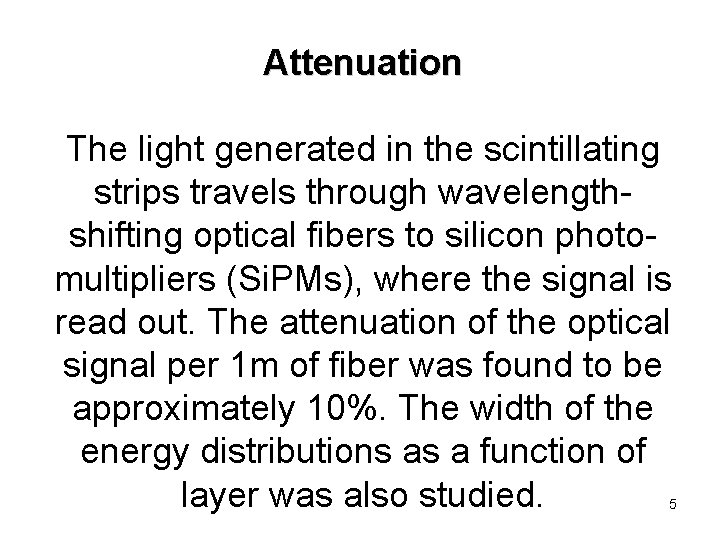 Attenuation The light generated in the scintillating strips travels through wavelengthshifting optical fibers to