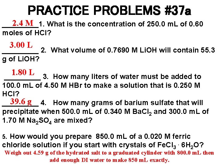 PRACTICE PROBLEMS #37 a 2. 4 M _____1. What is the concentration of 250.