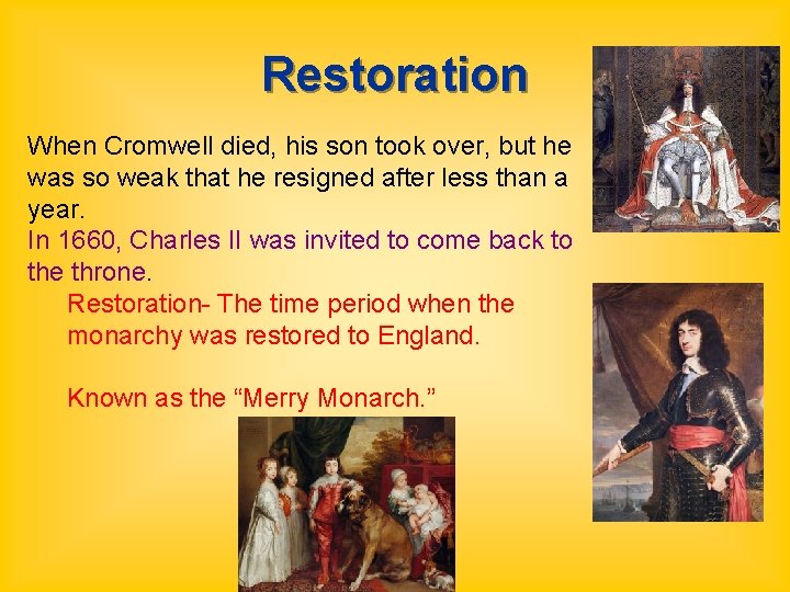 Restoration When Cromwell died, his son took over, but he was so weak that