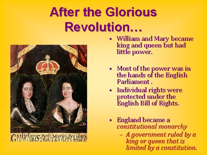 After the Glorious Revolution… • William and Mary became king and queen but had