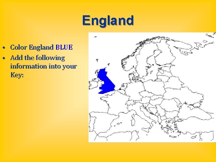 England • Color England BLUE • Add the following information into your Key: 