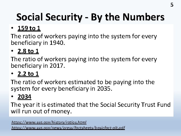 5 Social Security - By the Numbers • 159 to 1 The ratio of