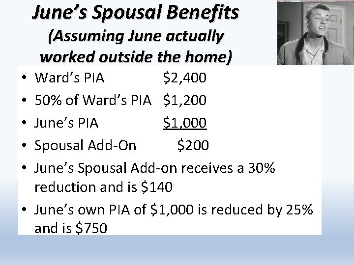 June’s Spousal Benefits (Assuming June actually worked outside the home) Ward’s PIA $2, 400