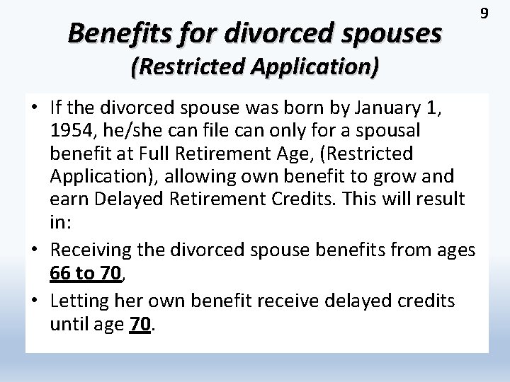 Benefits for divorced spouses (Restricted Application) • If the divorced spouse was born by