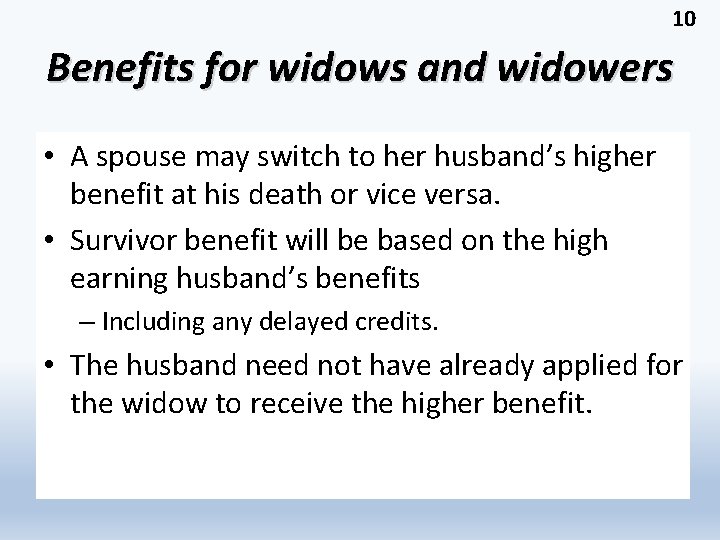 10 Benefits for widows and widowers • A spouse may switch to her husband’s