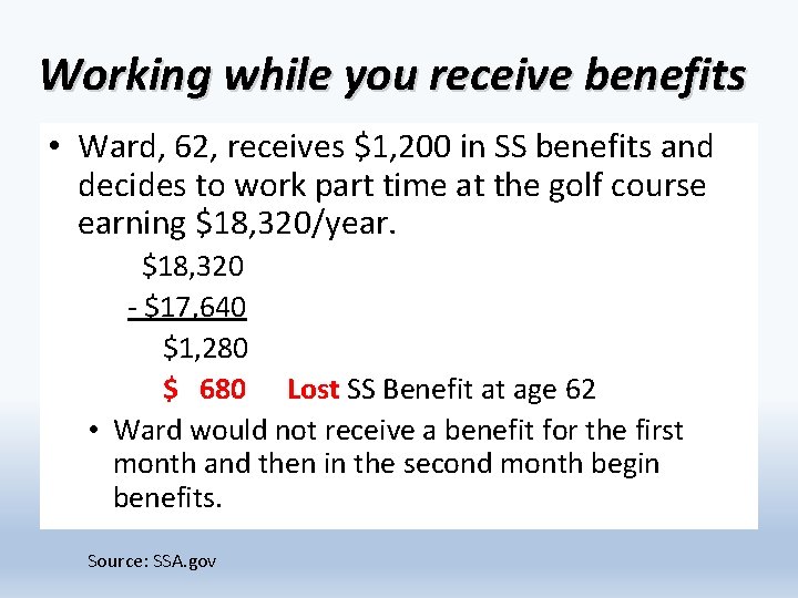 Working while you receive benefits • Ward, 62, receives $1, 200 in SS benefits