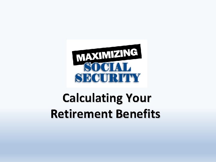 Calculating Your Retirement Benefits 