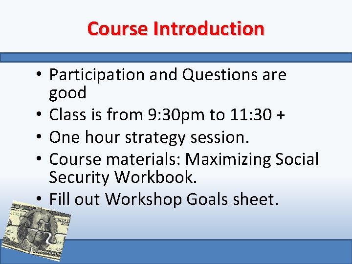 Course Introduction • Participation and Questions are good • Class is from 9: 30